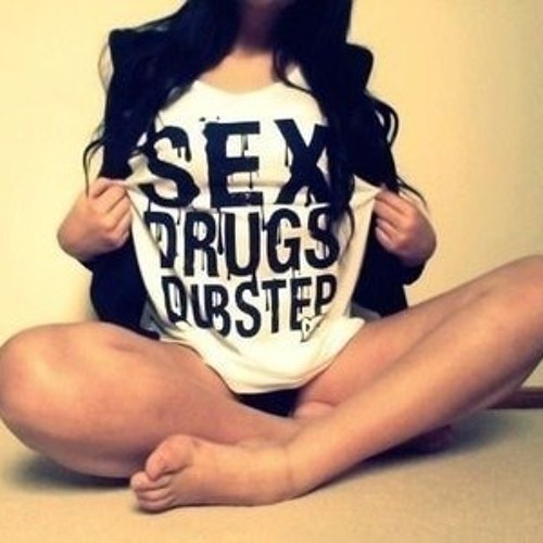 Sex, Drugs, Dubstep - Dubstep, DNB Mixtape