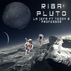 La Jefa Ft TeddyB & Professor - Riba Pluto