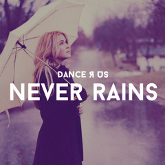 Dance R Us - Never Rains (Radio Cut full preview)*unmastered*
