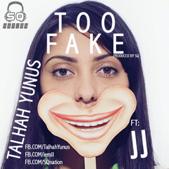 Too Fake - Featuring. JJ
