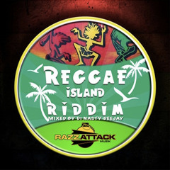 REGGAE ISLAND RIDDIM #RAZZATTACK MUSIC (Mixed by Di Nasty deejay)