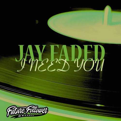 Jay Faded - I Need You