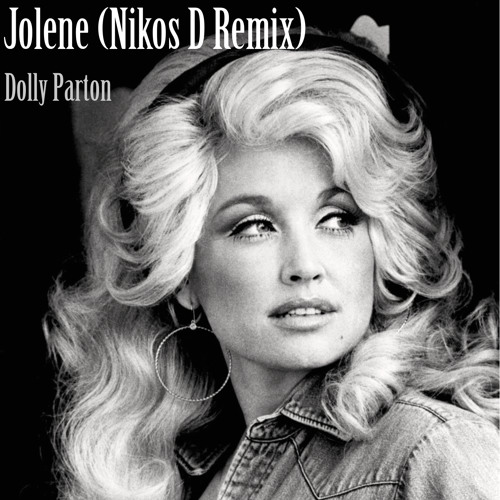Stream Jolene Dolly Parton Nikos D House Remix By ᴰᴶ Nikos D Listen Online For Free On Soundcloud Stream Jolene Dolly Parton Nikos D House Remix By ᴰᴶ Nikos D Listen Online For Free On Soundcloud