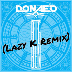 Donaeo - Big Ben (Lazy K Remix) [FREE DOWNLOAD IN DESCRIPTION]