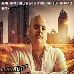 3LAU - How You Love Me feat Bright Lights (Rroid Drazr Remix)