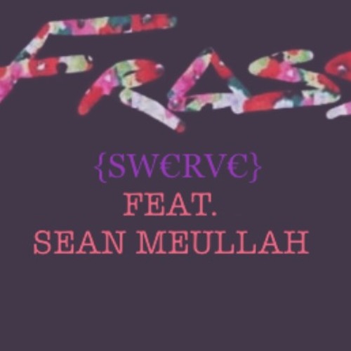 Swerve (P A I D) FEAT. SEAN MEULLAH