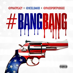 Phat Peazy - Bang Bang Ft .Xcel,Passport P - Dirty (Peazy Feeva)