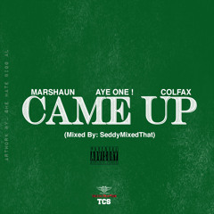Marshaun x Aye One x ColFax - Came Up