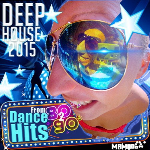 Deep House 2015 - Dance Hits From 80's 2 90's (DJ Mamado - Series RemixS )