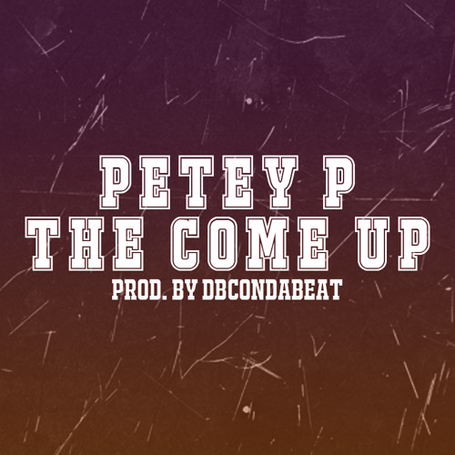 Petey P - The Come Up [Prod. By DBC]