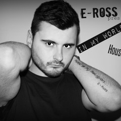 E-RoSS ''In My World'' #016 House Edition 2015 Live Mix