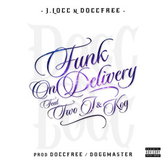Docc N Locc - Funk On Delivery (feat Two J & KOG) prod Docc Free & Dogg Master