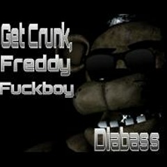 Get Crunk, Freddy Fuckboy (Explicit Language)