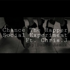 Chance The Rapper&Social Experiment Ft. Chris.J-Tap Dance Remix