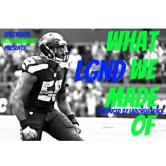 What We Made Of by LGND (Seattle Seahawks Anthem)
