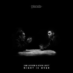 Night Is Over ft. Sam Lachow