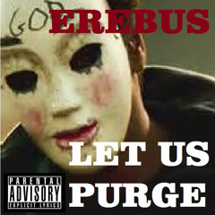 LET US PURGE(produced by erebus)(lyrics written and preformed by erebus)