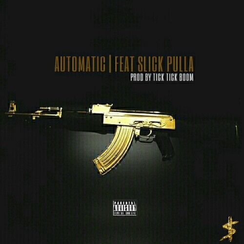 AUTOMATIC feat. SLICK PULLA prod. by Tick Tick Boom