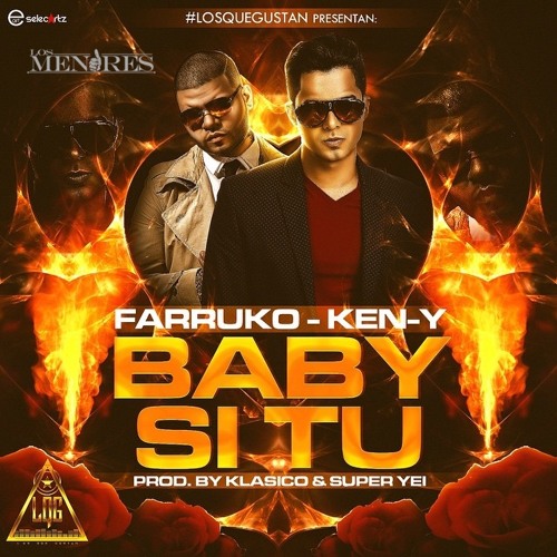 Baby Si Tu (feat. Farruko & Ken - Y) Los Que Gustan (2015)