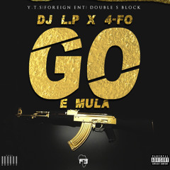 E Mula, DJ L.P & 4-FO - GO (Prod. @AceBankz)
