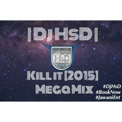 Kill It [2015] - DJ HsD - Mega Mix