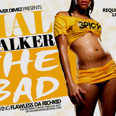 Mal Walker - She Bad -Feat - Flawless Da Rich Kid (Dirty)