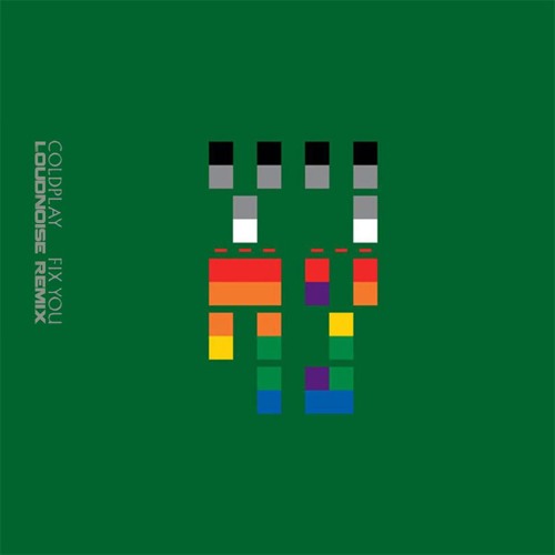 Coldplay - Fix You (LoudNoise Remix)