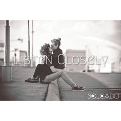 Listen Closely To Love