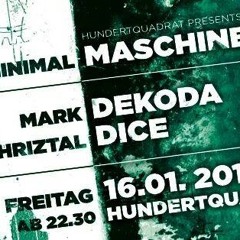 CHRIZTAL DICE 16.01.15 MINIMAL MASCHINE @ Hundertquadrat ::: Rosenheim ::: PART 1
