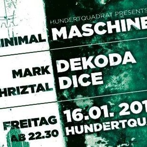 CHRIZTAL DICE 16.01.15 MINIMAL MASCHINE @ Hundertquadrat ::: Rosenheim ::: PART 1