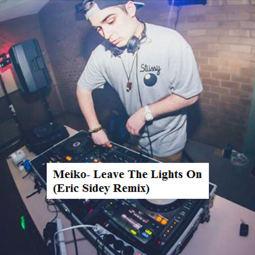 Meiko- Leave The Lights On (Eric Sidey Remix) *CLICK ON FREE DOWNLOAD*