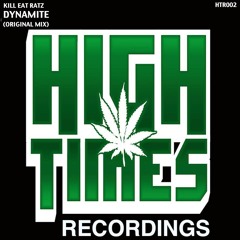 Kill Eat Ratz - Dynamite (Original Mix) [HIGH TIMES RECORDINGS] [FEB 23RD]
