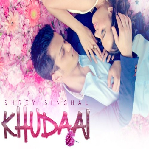 Shrey Singhal - Khudaai