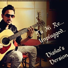 ♡Tu Hi Re♡ Unplugged Vishal's Version. at ☆India☆