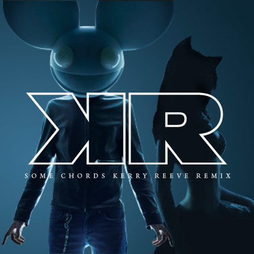DeadMau5 - Some Chords (Kerry Reeve Remix - 24/7 Full Vocal Edit)*FREE DOWNLOAD*