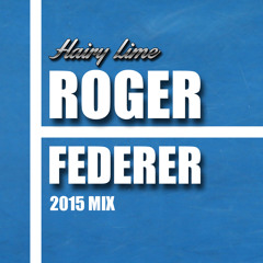 Hairy Lime - Roger Federer (2015 Mix)[FREE DOWNLOAD]