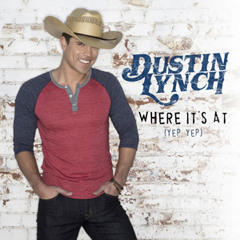 Where it's at (yep yep) - Dustin Lynch