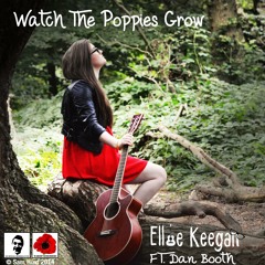 Watch The Poppies Grow (Ft. Dan Booth)