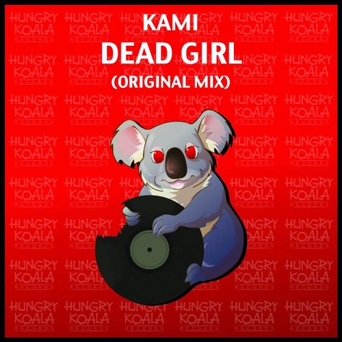 Kami - Dead Girl (Original Mix) [Hungry Koala Records] OUT NOW!
