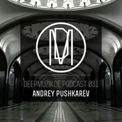 Podcast 031 - Andrey PUSHKAREV