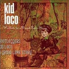 Bootleggers- Kid Loco