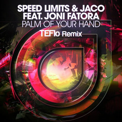 Speed Limits & Jaco Feat. Joni Fatora - Palm Of Your Hand (Teflo Remix)