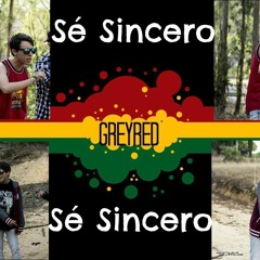 Greyred - Sé Sincero