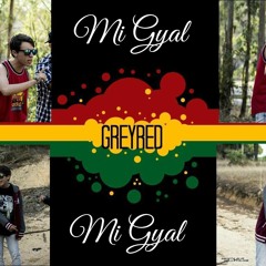 Greyred - Mi Gyal