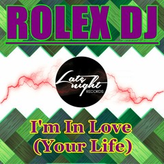 Rolex Dj - I'm In Love ( Your Life )