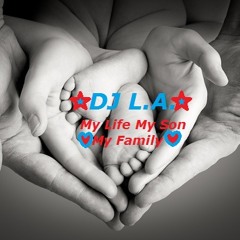 DJ L.A. - My Life My Son My Family (Forever Young)