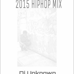 Dj Unknown 2015 Hiphop Mix