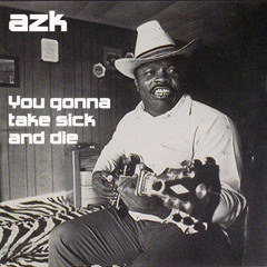You gonna take sick and die - Boyd Rivers (_azk_ remix)