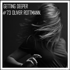 Getting Deeper Podcast #73 Mixed By Oliver Rottmann