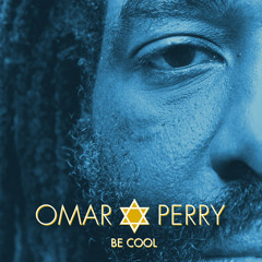 Omar Perry - Be Cool (Album Snippet) [Tabou 1 Records 2015]